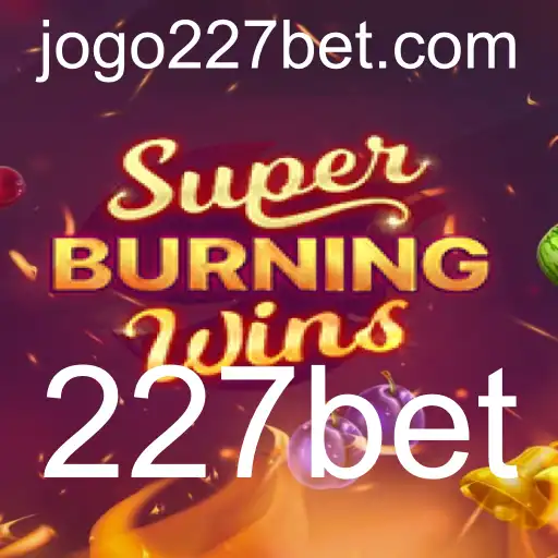Explorando SuperBurningWins no 227bet: Uma Imersão no Mundo dos Caça-níqueis Clássicos